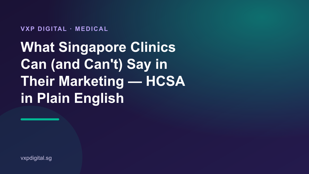 What Singapore Clinics Can (and Can't) Say in Their Marketing — HCSA in Plain English