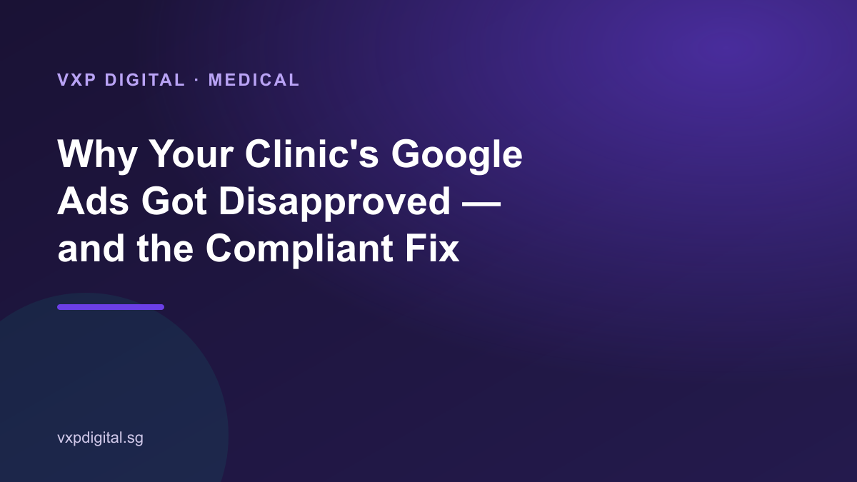 Why Your Clinic's Google Ads Got Disapproved — and the Compliant Fix